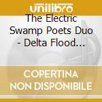 The Electric Swamp Poets Duo - Delta Flood (Feat. Christian Michael Berry & Devil Don Whitcher) cd