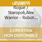 Rogue / Staropoli,Alex Warrior - Robot Fighter / O.S.T. cd