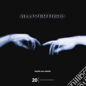 Metallo non metallo - 20^ anniversario cd musicale di Bluvertigo