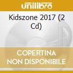 Kidszone 2017 (2 Cd) cd