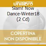 Slam! Now Dance-Winter18 (2 Cd) cd