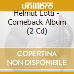 Helmut Lotti - Comeback Album (2 Cd) cd musicale di Lotti, Helmut