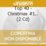 Top 40 - Christmas #1.. (2 Cd) cd