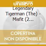 Legendary Tigerman (The) - Misfit (2 Cd+Dvd) cd