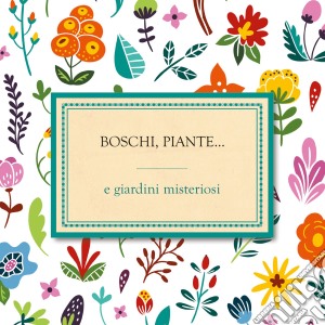 Fiori Piante...E Giardini Segreti / Various cd musicale di Sony Classical