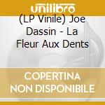 (LP Vinile) Joe Dassin - La Fleur Aux Dents lp vinile di Joe Dassin