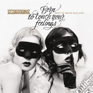 Scorpions - Born To Touch Your Feelings - Best Of Rock Ballads cd musicale di Scorpions