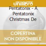 Pentatonix - A Pentatonix Christmas De cd musicale di Pentatonix