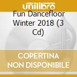 Fun Dancefloor Winter 2018 (3 Cd) cd