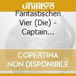 Fantastischen Vier (Die) - Captain Fantastic cd musicale di Fantastischen Vier