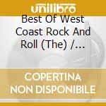 Best Of West Coast Rock And Roll (The) / Various cd