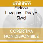 Melissa Laveaux - Radyo Siwel cd musicale di Melissa Laveaux