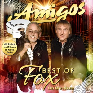Amigos - Best Of Fox: Das Tanz-Album cd musicale di Amigos