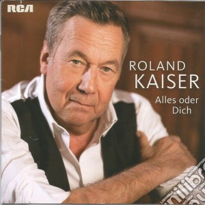Roland Kaiser - Alles Oder Dich cd musicale di Kaiser,Roland
