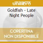 Goldfish - Late Night People cd
