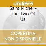 Saint Michel - The Two Of Us cd musicale di Saint Michel