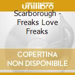 Scarborough - Freaks Love Freaks