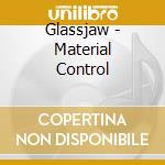 Glassjaw - Material Control cd musicale di Glassjaw