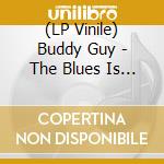 (LP Vinile) Buddy Guy - The Blues Is Alive And Well (2 Lp)