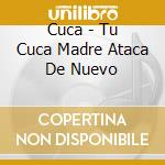 Cuca - Tu Cuca Madre Ataca De Nuevo cd