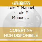Lole Y Manuel - Lole Y Manuel -Download- cd musicale di Lole Y Manuel