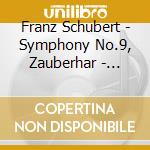 Franz Schubert - Symphony No.9, Zauberhar - Heinz Holliger cd musicale di Franz Schubert