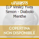 (LP Vinile) Yves Simon - Diabolo Menthe lp vinile di Yves Simon