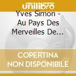 Yves Simon - Au Pays Des Merveilles De Juliet cd