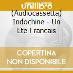 (Audiocassetta) Indochine - Un Ete Francais cd