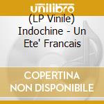 (LP Vinile) Indochine - Un Ete' Francais vinile
