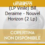 (LP Vinile) Bill Deraime - Nouvel Horizon (2 Lp) lp vinile di Bill Deraime