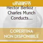Hector Berlioz - Charles Munch Conducts Berlioz (10 Cd) cd