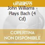 John Williams - Plays Bach (4 Cd) cd