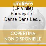 (LP Vinile) Barbagallo - Danse Dans Les Ailleurs lp vinile di Barbagallo