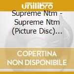 Supreme Ntm - Supreme Ntm (Picture Disc) (2 Lp) cd