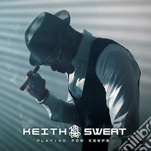 Keith Sweat - Playing For Keeps cd musicale di Keith Sweat