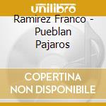 Ramirez Franco - Pueblan Pajaros cd