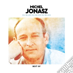 Michel Jonasz - Du Blues, Du Blues, Du Blues - Best cd musicale di Michel Jonasz