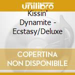 Kissin' Dynamite - Ecstasy/Deluxe