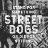 (LP Vinile) Street Dogs - Stand For Something Or Die For Nothing cd