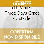 (LP Vinile) Three Days Grace - Outsider lp vinile di Three Days Grace