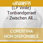 (LP Vinile) Tonbandgeraet - Zwischen All Dem Laerm (2 Lp) vinile