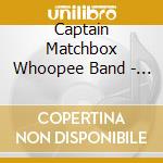 Captain Matchbox Whoopee Band - Best Of cd musicale di Captain Matchbox Whoopee Band