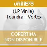 (LP Vinile) Toundra - Vortex lp vinile di Toundra
