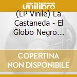 (LP Vinile) La Castaneda - El Globo Negro (Locus Niger) vinile