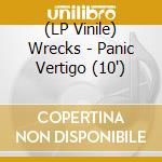 (LP Vinile) Wrecks - Panic Vertigo (10
