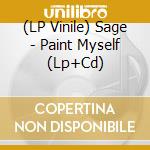 (LP Vinile) Sage - Paint Myself (Lp+Cd) vinile
