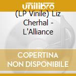 (LP Vinile) Liz Cherhal - L'Alliance lp vinile di Liz Cherhal