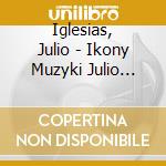 Iglesias, Julio - Ikony Muzyki Julio Iglesias cd