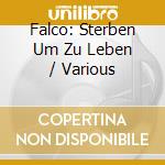 Falco: Sterben Um Zu Leben / Various cd